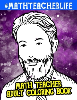 Paperback Math Teacher Adult Coloring Book: A Funny Gift For Math Teachers Book