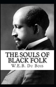 The Souls of Black Folk by William Edward Burghardt Du Bois: illustrated edition
