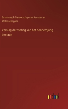 Hardcover Verslag der viering van het honderdjarig bestaan [Dutch] Book