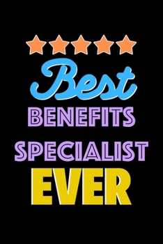 Best Benefits Specialist Evers Notebook - Benefits Specialist Funny Gift: Lined Notebook / Journal Gift, 120 Pages, 6x9, Soft Cover, Matte Finish