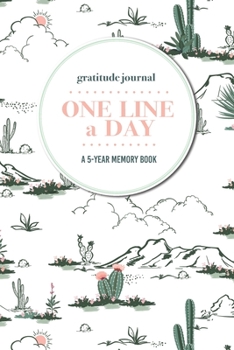Gratitude Journal | One Line a Day | A 5-Year Memory Book: 5-Year Gratitude Journal | 5-Year Diary | Cactus Notebook for Keepsake Memories and Journaling