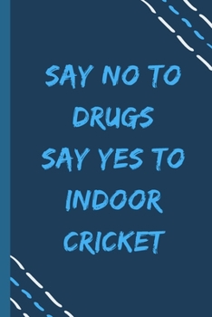 Paperback say no to drugs say yes to Indoor cricket -Composition Sport Gift Notebook: signed Composition Notebook/Journal Book to Write in, (6" x 9"), 120 Pages Book