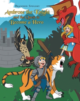 Paperback Ambrose the Knight and the Quest to Become a Hero Book