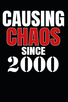 Causing Chaos Since 2000: Birth Year Lined Journal Notebook