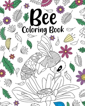 Paperback Bee Coloring Book: Adult Coloring Book, Bee Lover Gift, Floral Mandala Coloring Pages Book