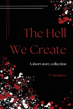 Paperback The Hell We Create: Essay and Short Story Collection Book