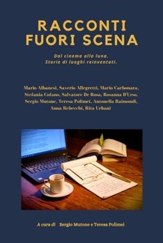 Paperback Racconti fuori scena: Dal cinema alla luna. Storie di luoghi reinventati [Italian] Book