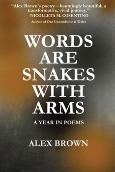 Paperback Words Are Snakes With Arms: A Year in Poems Book