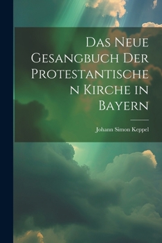 Paperback Das neue Gesangbuch der protestantischen Kirche in Bayern [German] Book