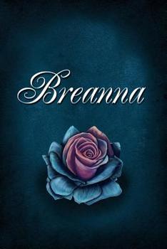 Breanna: Personalized Name Journal, Lined Notebook with Beautiful Rose Illustration on Blue Cover