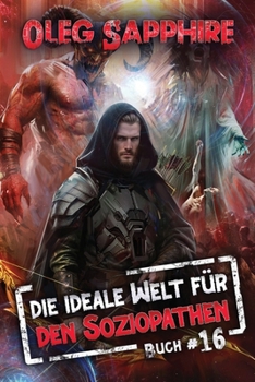 Die ideale Welt für den Soziopathen (Buch 16): Ein apokalyptisches LitRPG-Abenteuer (German Edition)