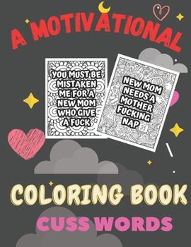 Paperback A Motivational coloring book cuss words: A Motivating Swear Word Coloring Book for Adults cuss words Book