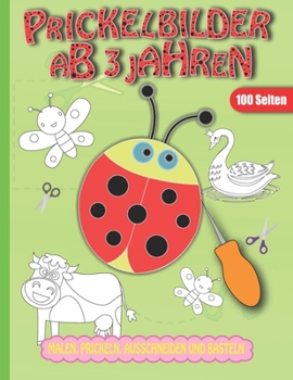 Paperback Prickelbilder Ab 3 Jahren: Bastelbuch für Kinder ab 3 Jahren, Malen, Prickeln, Ausschneiden und Basteln, Zeichen-, Mal- und Schneidebuch für Kind [German] Book