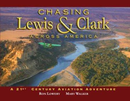 Hardcover Chasing Lewis & Clark Across America: A 21st Century Aviation Adventure Book
