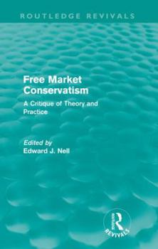 Paperback Free Market Conservatism (Routledge Revivals): A Critique of Theory & Practice Book