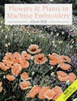 Paperback Flowers & Plants in Machine Embroidery Book