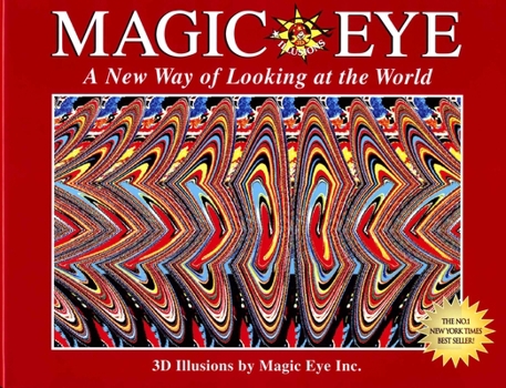 Magic Eye: A New Way of Looking at the World - Book  of the Magic Eye