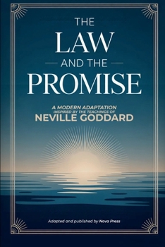 The Law and The Promise: A Modern Adaptation Inspired by The Teachings of Neville Goddard