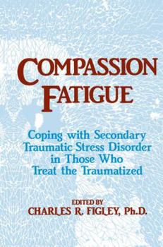 Paperback Compassion Fatigue: Coping with Secondary Traumatic Stress Disorder in Those Who Treat the Traumatized Book