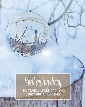 Paperback Spell casting diary: The yearly spell casting organiser for wiccans, witches and practitioners of herbal magic - Diary page, lined page, do Book