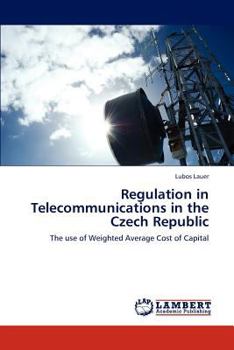 Regulation in Telecommunications in the Czech Republic: The use of Weighted Average Cost of Capital