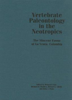 Hardcover Vertebrate Paleontology in the Neotropics: The Miocene Fauna of La Venta, Colombia Book