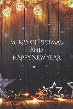 MERRY CHRISTMAS AND HAPPY NEW YEAR  Notebook, Cristmas Journal, Christmas Diary • One Subject • 120 Pages: christmas notebook , 6x9 in