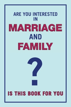 Paperback Are You Interested in Marriage and Family: Is This Book for You? Book