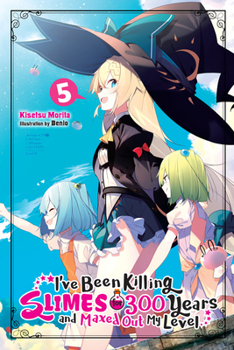 I've Been Killing Slimes for 300 Years and Maxed Out My Level, Vol. 5 - Book #5 of the I've Been Killing Slimes for 300 Years and Maxed Out My Level Light Novel