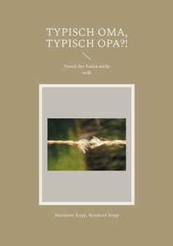 Paperback Typisch Oma, typisch Opa?!: Damit der Faden nicht reißt [German] Book