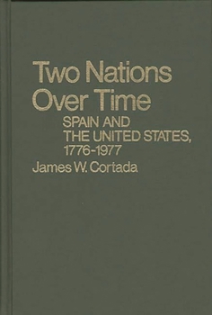 Hardcover Two Nations Over Time: Spain and the United States, 1776-1977 Book