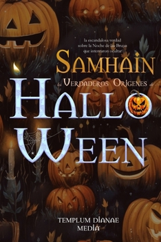 Paperback Samhain - los Verdaderos Orígenes de Halloween: la escandalosa verdad sobre la Noche de las Brujas que intentaron ocultar [Spanish] Book