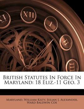 Paperback British Statutes in Force in Maryland: 18 Eliz.-11 Geo. 3 Book