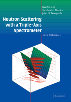 Hardcover Neutron Scattering with a Triple-Axis Spectrometer: Basic Techniques Book