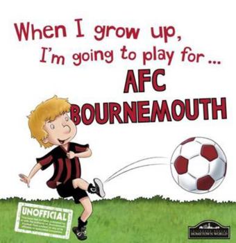When I Grow Up, I'm Going to Play For Bournemouth