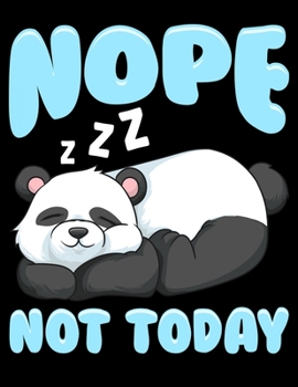 Paperback Nope Not Today: Nope Not Today Lazy Panda Cub Blank Sketchbook to Draw and Paint (110 Empty Pages, 8.5" x 11") Book