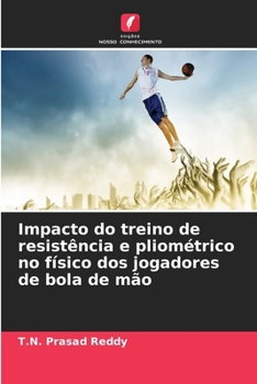 Paperback Impacto do treino de resistência e pliométrico no físico dos jogadores de bola de mão [Portuguese] Book