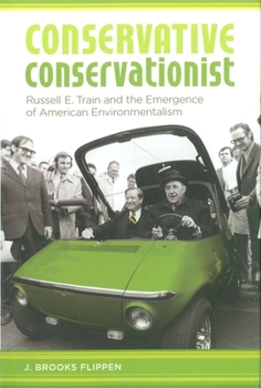 Hardcover Conservative Conservationist: Russell E. Train and the Emergence of American Environmentalism Book