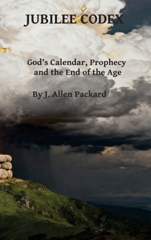 Hardcover Jubilee Codex: God's Calendar, Prophecy, and the End of the Age Book