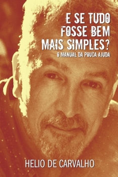 E Se Tudo Fosse Bem Mais Simples (Portuguese Edition)
