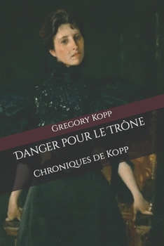 Paperback Danger pour le Trône: Chroniques de Kopp [French] Book