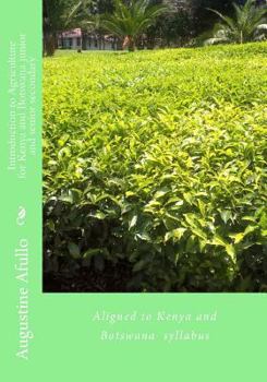 Paperback Introduction to Agriculture for Kenya and Botswana junior and senior secondary: Aligned to Kenya and Botswana syllabus Book