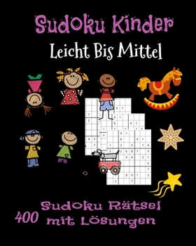 Paperback Sudoku Kinder. Leicht Bis Mittel. 400 Sudoku Rätsel mit Lösungen.: Geschenk Für Kinder. Denksport Für Kinder zum Knobeln . Einfach zu Lösende [German] Book