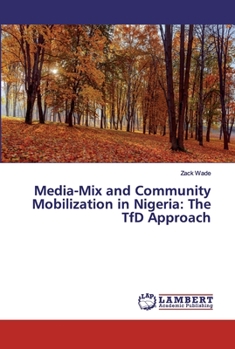 Paperback Media-Mix and Community Mobilization in Nigeria: The TfD Approach Book