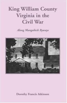 Paperback King William County in the Civil War, Along Mangohick Byways Book