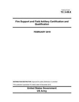 Paperback Training Circular Tc 3-09.8 Fire Support and Field Artillery Certification and Qualification February 2019 Book