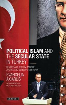 Hardcover Political Islam and the Secular State in Turkey: Democracy, Reform and the Justice and Development Party Book