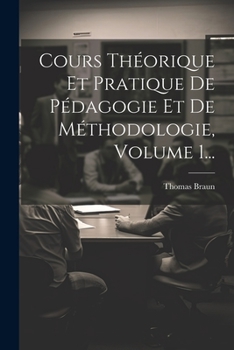 Paperback Cours Théorique Et Pratique De Pédagogie Et De Méthodologie, Volume 1... [French] Book
