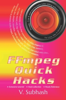 Paperback FFMPEG Quick Hacks: An FFMPEG tutorial, hack collection and quick-reference Book