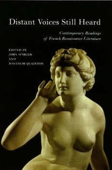 Paperback Distant Voices Still Heard: Contemporary Readings of French Renaissance Literature Book